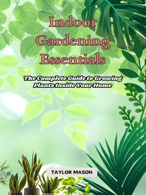 Title details for Indoor Gardening Essentials by Taylor Mason - Available